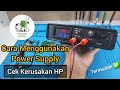 CARA MENGGUNAKAN POWER SUPPLY/PSU | ANALISA KERUSAKAN DI HP | DAN MEMBACA ARUS AMPER PSU