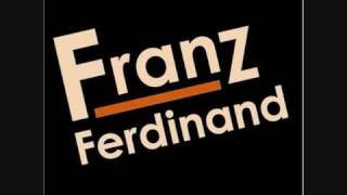 Franz Ferdinand - No You Girls (With Lyrics)