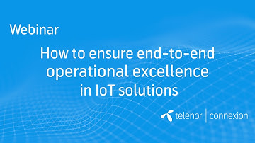 Webinar: how to ensure end-to-end operational excellence in IoT solutions