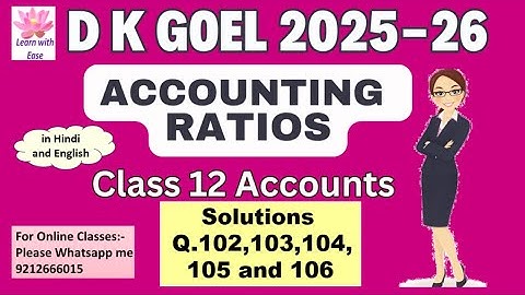 Q102,103,104,105 and 106| Accounting Ratios| DK Goel 2025-26| Ch5| Class 12 Accounts@learnwithease