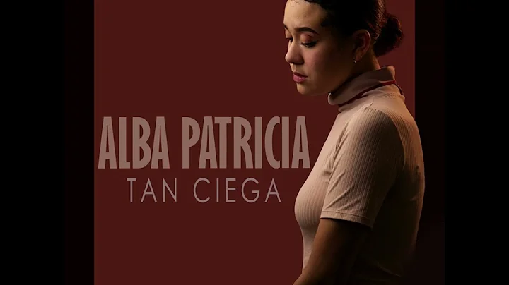 Alba Patricia  Tan Ciega (Audio)