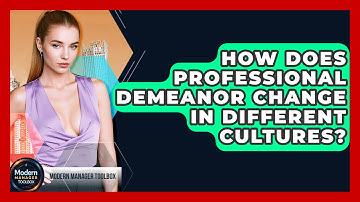 How Does Professional Demeanor Change In Different Cultures? - Modern Manager Toolbox
