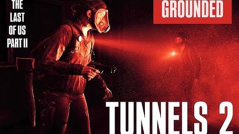 TLOU 2 - GROUNDED - Tunnels 2nd Encounter Strat (for my own practice)