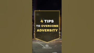 4 Tips to Overcome Adversity