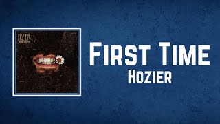 Hozier - First Time Lyrics