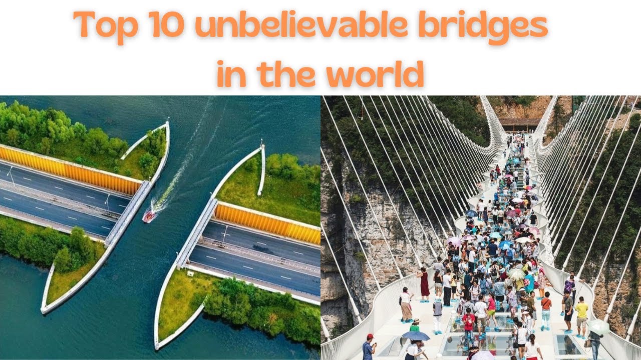 Top 10 Unbelievable Bridges in The World YouTube