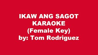 Tom Rodriguez Ikaw Ang Sagot Karaoke Female Key