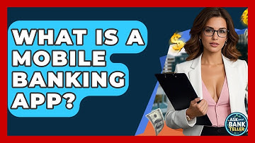 What Is A Mobile Banking App? - Ask Your Bank Teller