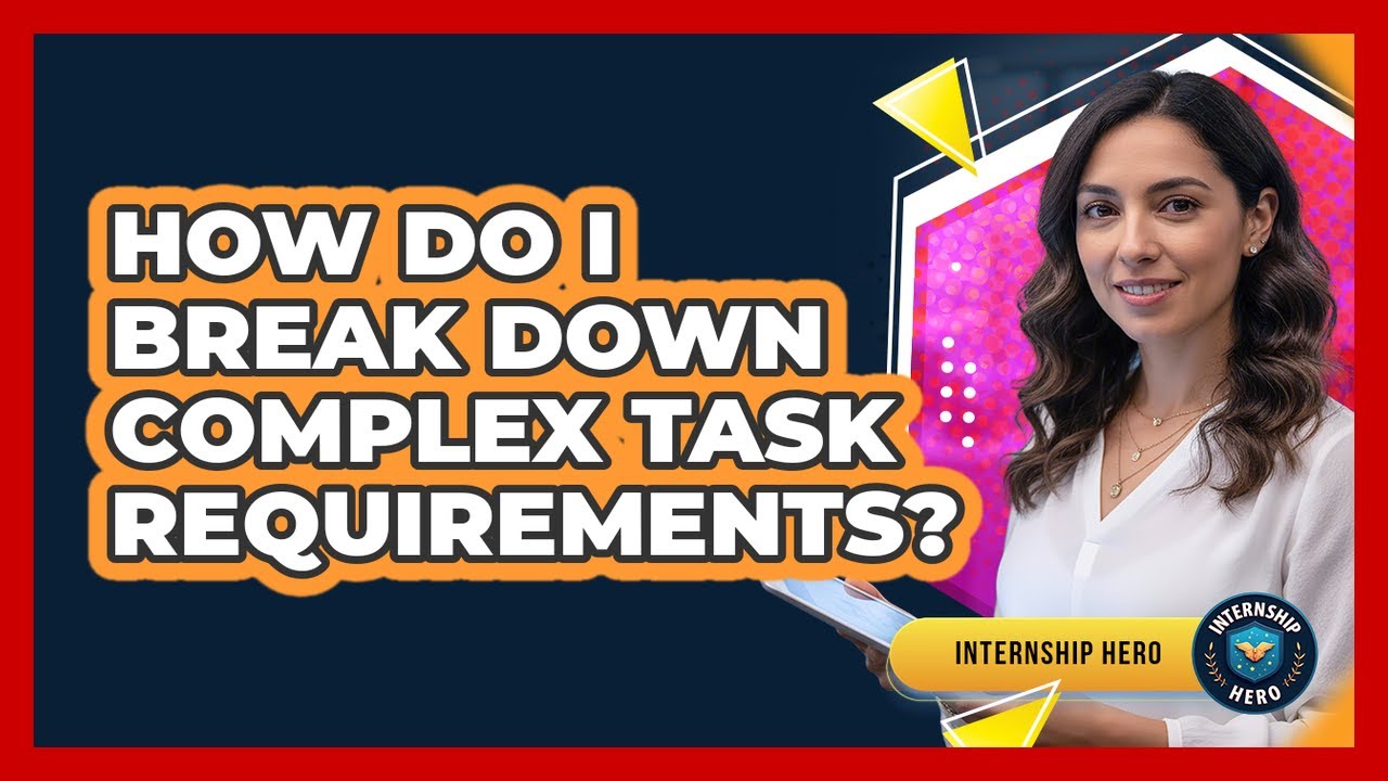 How Do I Break Down Complex Task Requirements? - YouTube