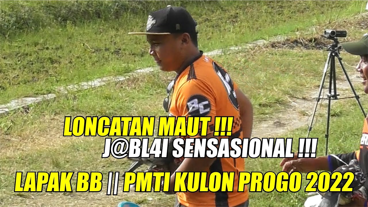 LONCATAN MAUT !!! J@BL4Y SENSASIONAL !!! LAPAK BB || PMTI KULON PROGO 2022