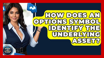 How Does An Options Symbol Identify The Underlying Asset? - Stock and Options Playbook