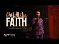 Childlike Faith I Christ Church I Pastor David Ireland