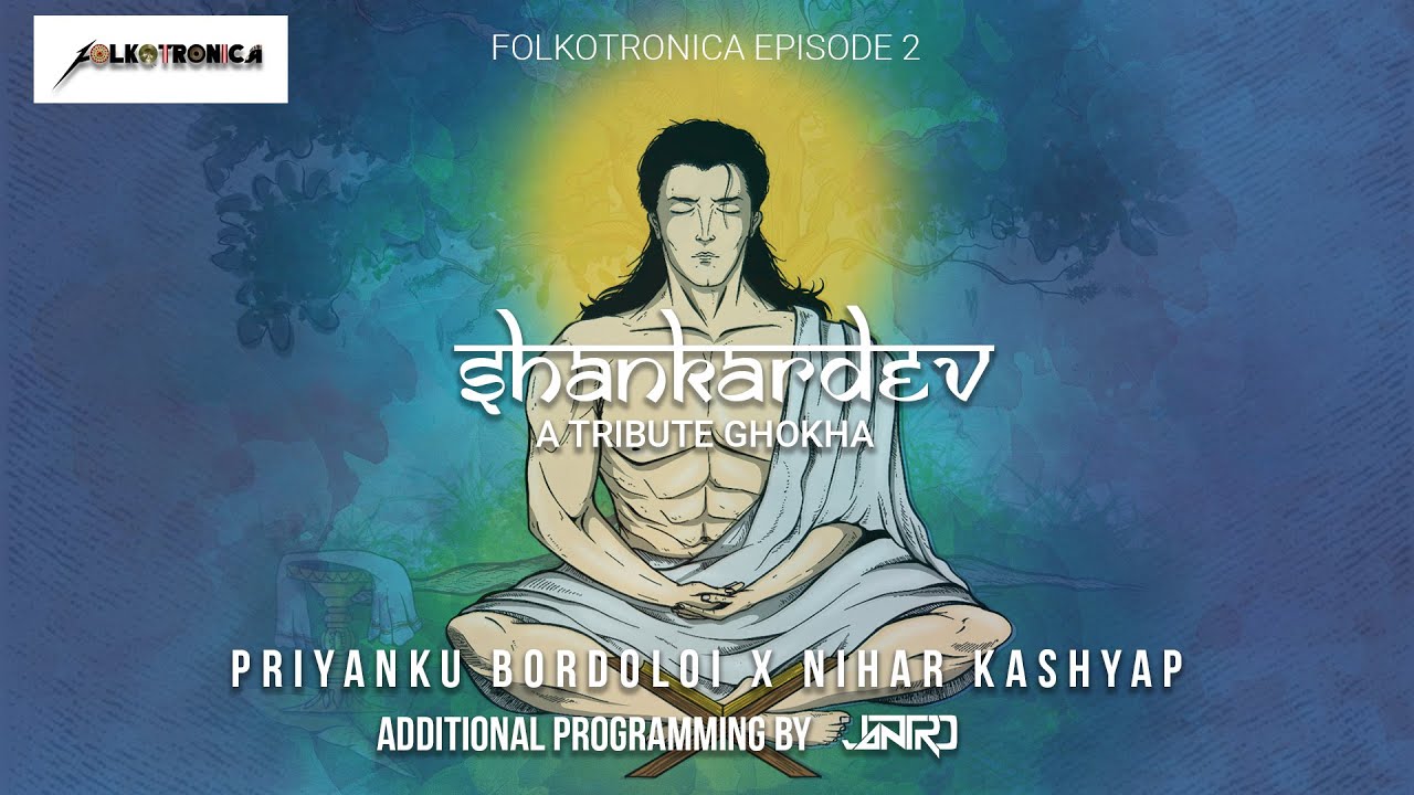 Watch Shankardev (A Tribute Fusion) || Priyanku Bordoloi x Nihar Kashyap || Jontro || FOLKOTRONICA EP 2 || on YouTube Watch Shankardev (A Tribute Fusion) || Priyanku Bordoloi x Nihar Kashyap || Jontro || FOLKOTRONICA EP 2 || on YouTube