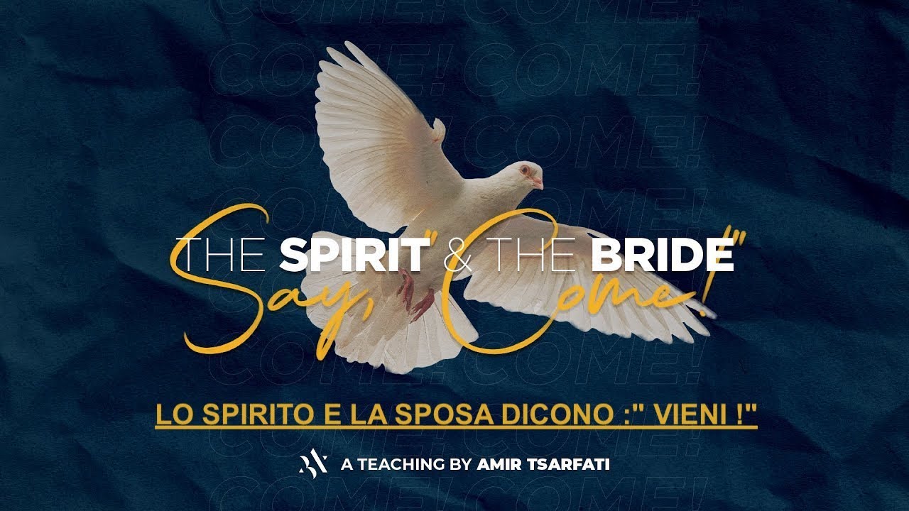 [CON AUDIO]LO SPIRITO E LA SPOSA DICONO :" VIENI !": Amir Tsarfati