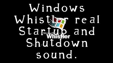 Windows Whistler Startup and Shutdown Sound [REAL]