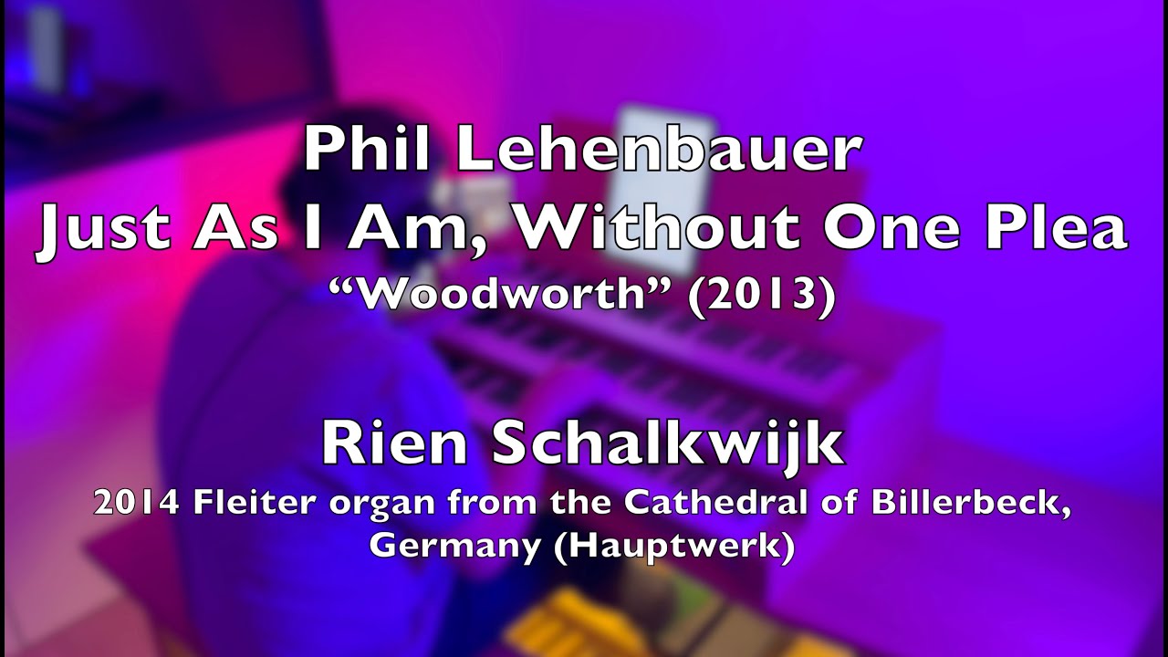 Just As I Am, Without One Plea “Woodworth” (2013) Phil Lehenbauer
