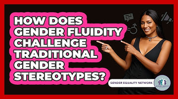 How Does Gender Fluidity Challenge Traditional Gender Stereotypes? - Gender Equality Network
