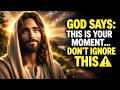 God Says: “This Is Your Moment… Don’t Ignore This” | #GodMessage #Jesus #Faith #GodIsSpeaking