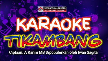Karaoke TIKAMBANG cipt. A Karim MB Dipopulerkan oleh Iwan Sagita