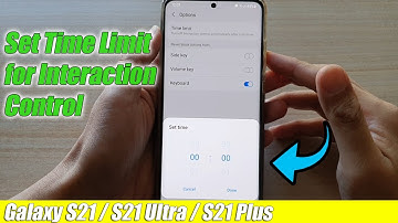 Galaxy S21/Ultra/Plus: How to Set Time Limit for Interaction Control