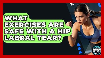 What Exercises Are Safe With A Hip Labral Tear? - Running Beyond Limits