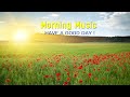 GOOD MORNING MUSIC - Wake Up With Positive Energy - Calm Morning Meditation Music For Your New Day