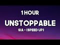 Sia - Unstoppable (Sped Up) [1 Hour] (Lyrics)