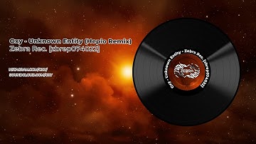 Oxy - Unknown Entity (Hepio Remix) • Zebra Rec. [ZBREP074022]