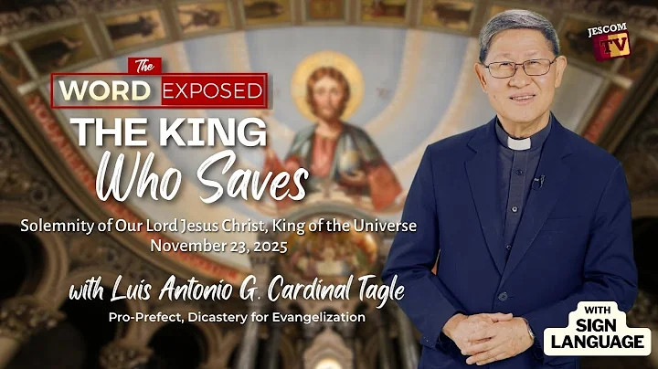 THE KING WHO SAVES | The Word Exposed with Cardinal Tagle (November 23, 2025) with Sign Language