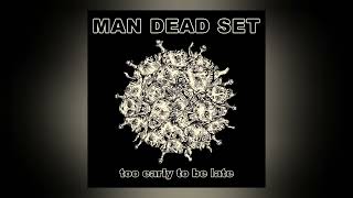 MAN DEAD SET - Too Early To Be Late (2022)