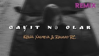 Könül Xasıyeva & Rashad RC - Qayıt Nə Olar Remix (Sovrulubdu Ayım İlim) Resimi