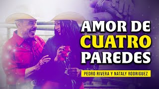 Pedro Rivera - Amor de Cuatro Paredes (Con Nataly Rodríguez)