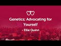 Genetics advocating for yourself  ellie quinn