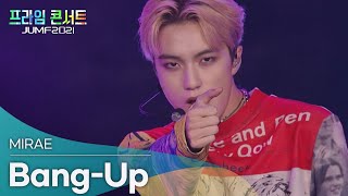 [프라임 콘서트 : JUMF 2021] MIRAE - Bang-Up (미래소년 - 뱅 업)