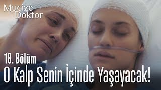 O kalp senin içinde yaşayacak! - Mucize Doktor 18. Bölüm