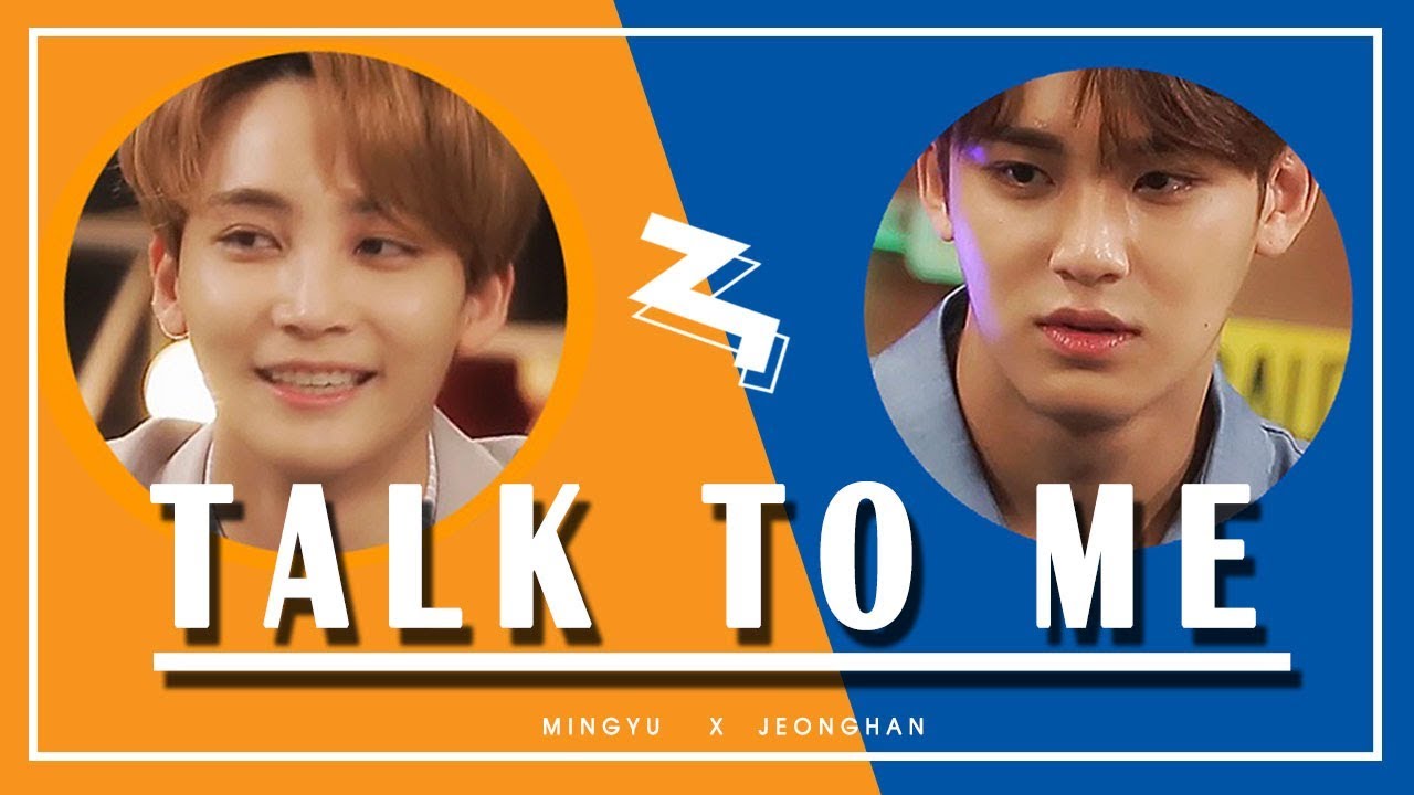 Talk To Me  ♥「 Mingyu x Jeonghan」#GYUHAN