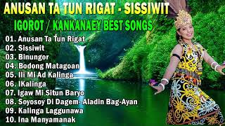 ✨ Anusan Ta Tun Rigat - Sissiwit 💛 BEAUTIFUL IGOROT / KANKANAEY BEST SONGS 2024 COLLECTION