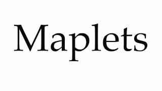 How to Pronounce Maplets