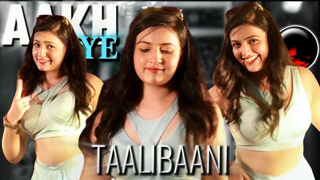 AAKH YE TAALIBAANI | VIDEO EDITING | Mayuri Gahlot 