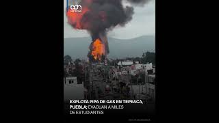 ¡Última hora! El momento exacto de la explosión de una pipa que movilizó a todo Puebla.