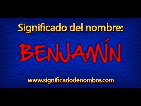 Significado de Benjamín | ¿Qué significa Benjamín?