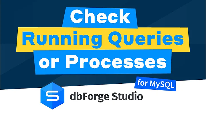 How to check running queries or processes by using MySQL Session Manager in dbForge Studio for MySQL