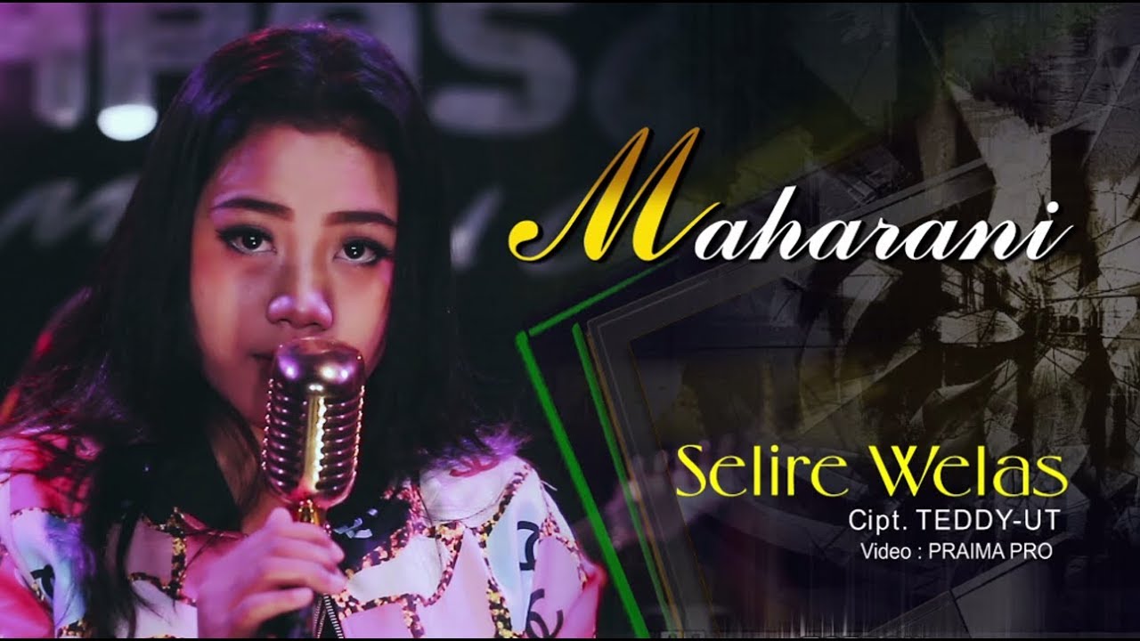 Maharani - Selire Welas (Official Music Video)