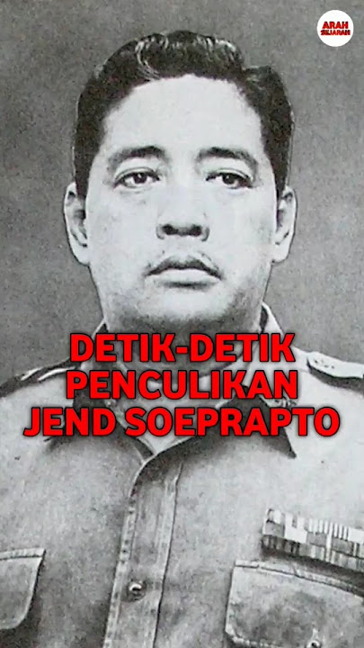 DETIK-DETIK PENCULIKAN JENDERAL SOEPRAPTO SAAT G30S PKI
