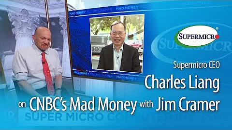 Supermicro CEO Charles Liang on CNBC’s Mad Money with Jim Cramer
