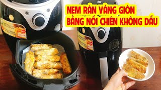 Top 9 cách làm nem rán bằng nồi chiên không dầu đặc sắc nhất năm 2022