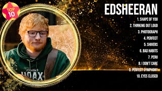 edsheeran Greatest Hits ~ Top 10 Best Songs To Listen in 2023 & 2024