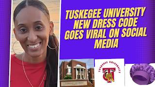 Tuskegee University DRESS CODE | No Bonnets, Durags and Pajamas In Class | TelliVision87