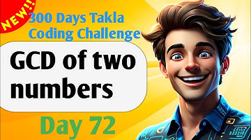 GCD of two numbers  |  #72- 300 Days of Takla Coding Challenge
