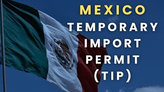Full Guide to Mexico's Temporary Import Permit (TIP) for Vehicles 🇲🇽